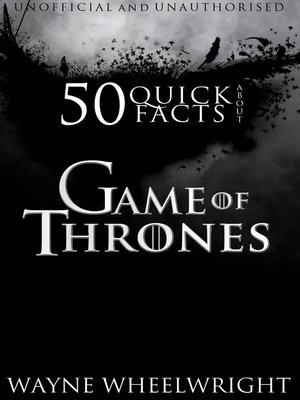 cover image of 50 Quick Facts About Game of Thrones